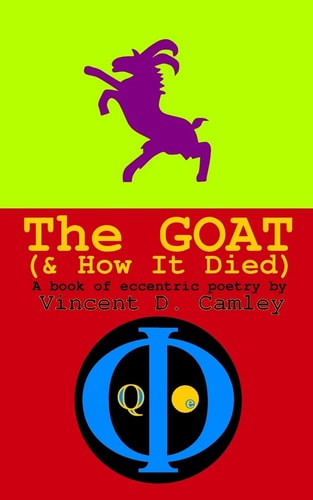 The Goat (& How It Died) A Book of Eccentric Poetry