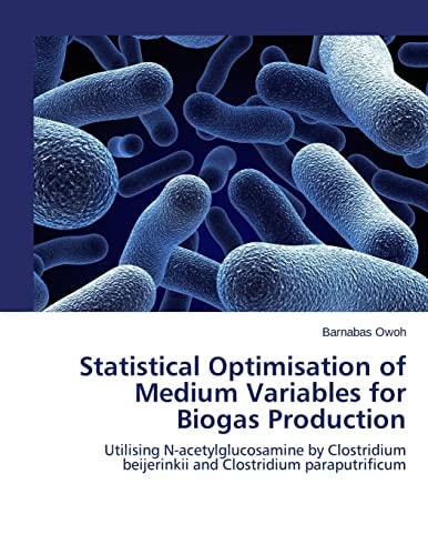 Statistical Optimisation of Medium Variables for Biogas Production Utilising N-Acetylglucosamine by Clostridium Beijerinkii and Clostridium Paraputrificum