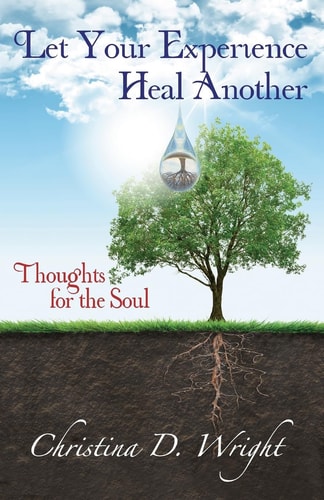 Let Your Experience Heal Another Thoughts for the Soul