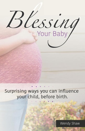 Blessing Your Baby Suprising Ways You Can Influence Your Child, Before Birth
