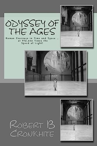 Odyssey of the Ages Human Journeys in Time and Space ... at 370,000 Times the Speed of Light!