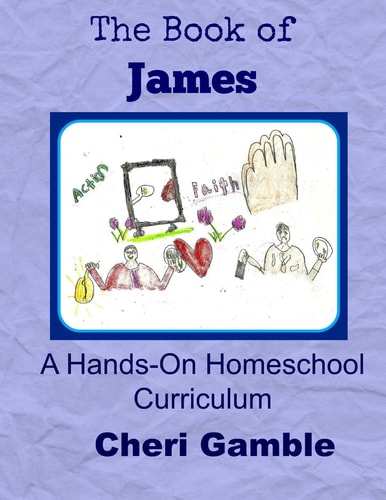 The Book of James A Hands-On Homeschool Curriculum