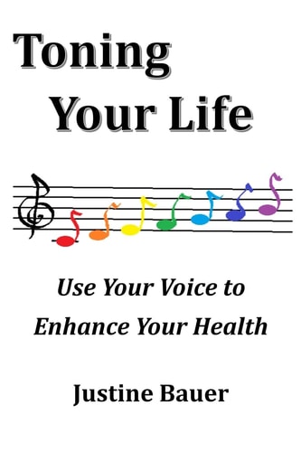 Toning Your Life Use Your Voice to Enhance Your Health