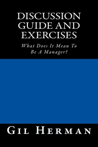 Discussion Guide and Exercises What Does It Mean To Be A Manager?