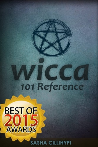 Wicca 101 Reference (The Definitive Guide on The Practice of Wicca, Spells, Rituals and Witchcraft)