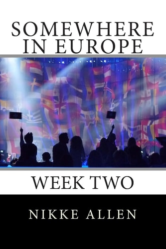 Somewhere in Europe Week Two