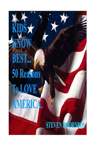 Kids Know Best 50 Reasons To Love America: A State by State Celebration Of America