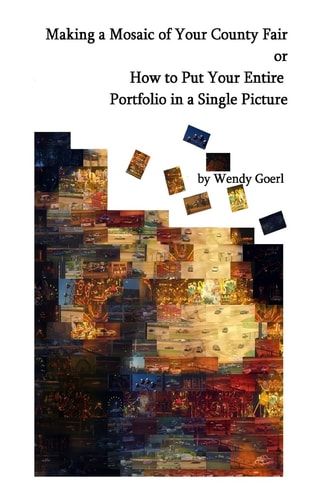 Making a Mosaic of Your County Fair Or How to Put Your Entire Portfolio in a Single Picture