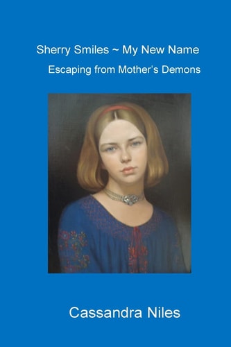 Sherry Smiles, My New Name Escaping from Mother's Demons