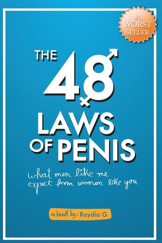 The 48 Laws of Penis What Men Like Me, Expect From Women Like You