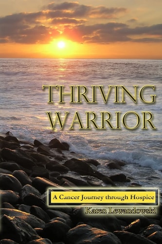 Thriving Warrior Journey Through Hospice and Cancer