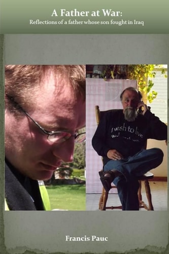 A Father at War Reflections of a Father Whose Son Fought in Iraq