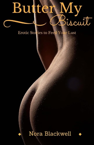 Butter My Biscuit Erotic Stories to Feed Your Lust