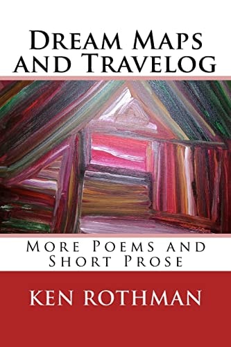 Dream Maps and Travelog More Poems and Short Prose