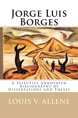 Jorge Luis Borges A Selective Annotated Bibliography of Dissertations and Theses