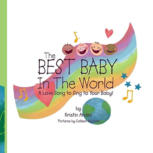 The Best Baby in the World A Love Song to Sing to Your Baby