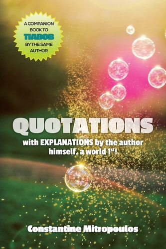 Quotations With EXPLANATIONS by the Author Himself, a World 1st!