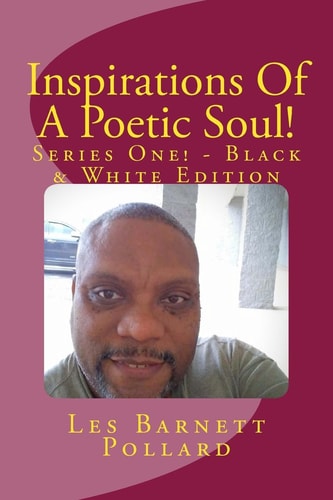 Inspirations of a Poetic Soul! - Series One! - Black and White Edition
