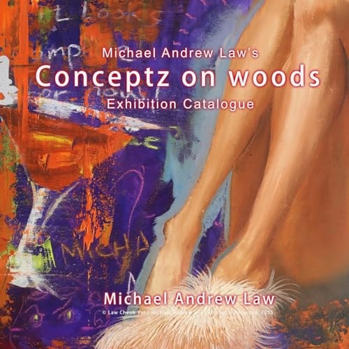 Conceptz on Woods Michael Andrew Law Exhibition Catalogue