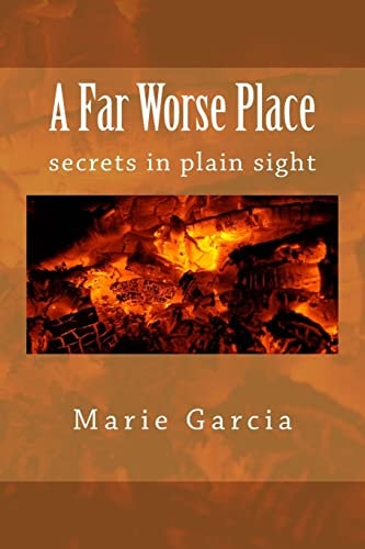 A Far Worse Place Secrets in Plain Sight