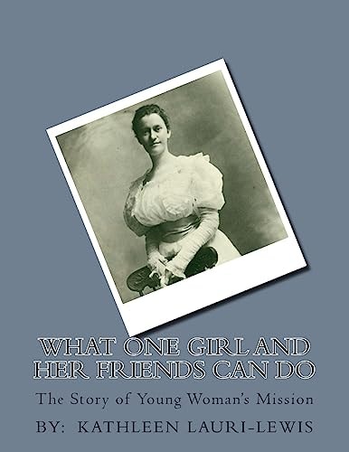 What One Girl and Her Friends Can Do The Story of Young Woman's Mission