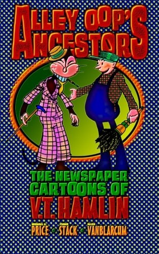 Alley Oop's Ancestors The Newspaper Cartoons of V. T. Hamlin