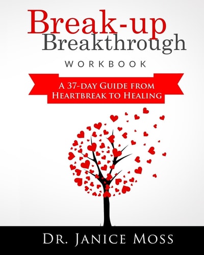 Break-Up Breakthrough Workbook A 37-Day Guide from Heartbreak to Healing