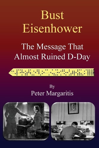 Bust Eisenhower The Message That Almost Ruined D-Day