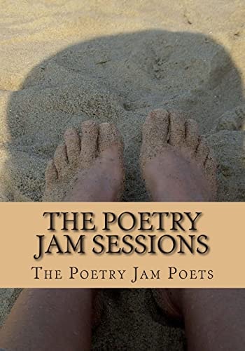 The Poetry Jam Sessions Collected Works by the Poetry Jam Poets