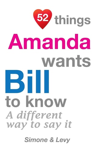 52 Things Amanda Wants Bill To Know A Different Way To Say It