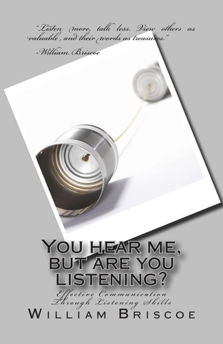 You Hear Me, But Are You Listening? Effective Communication Through Listening Skills