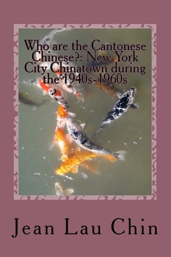 Who are the Cantonese Chinese? New York City Chinatown During the 1940s-1960s