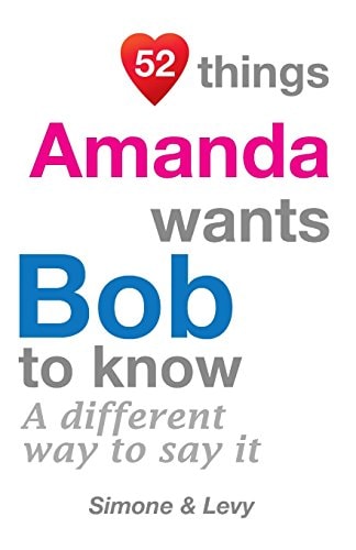 52 Things Amanda Wants Bob To Know A Different Way To Say It