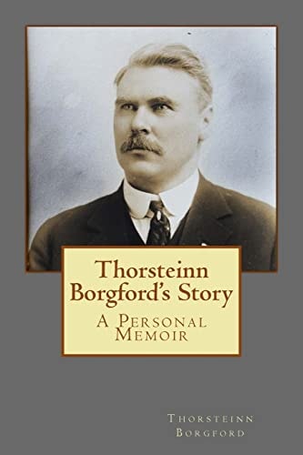 Thorsteinn Borgford's Story A Personal Memoir