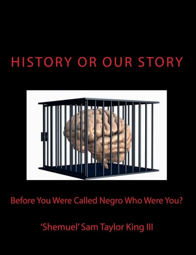 HIStory Or OUR Story Before You Were Called Negro Who Were You?
