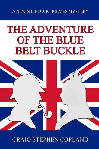 The Adventure of the Blue Belt Buckle A New Sherlock Holmes Mystery