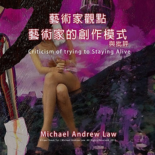 Criticism of Trying to Staying Alive Michael Andrew Law's Artist Perspective Series