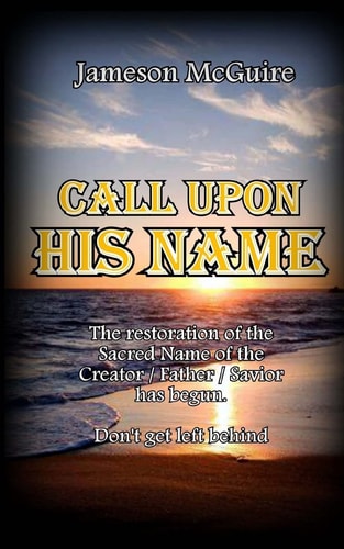 Call Upon His Name The Restoration of the True Name of Our Creator