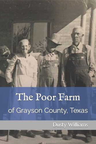 The Poor Farm Of Grayson County, Texas