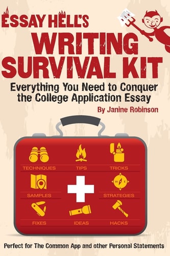 Writing Survival Kit Everything You Need to Conquer the College Application Essay