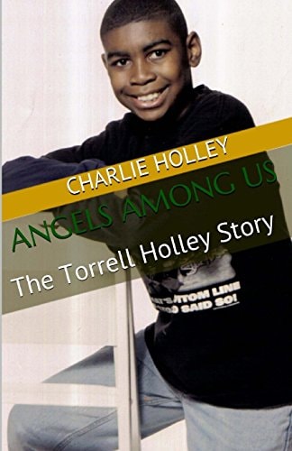 Angels Among Us The Torrell Holley Story