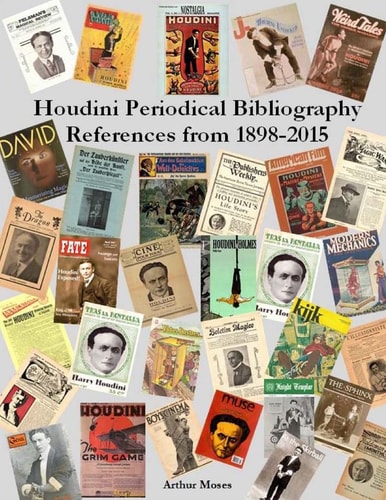 Houdini Periodical Bibliography References From 1898 - 2015