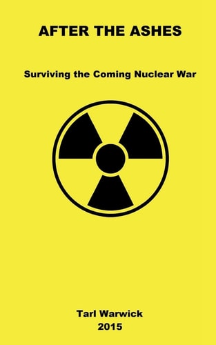 After The Ashes Surviving The Coming Nuclear War