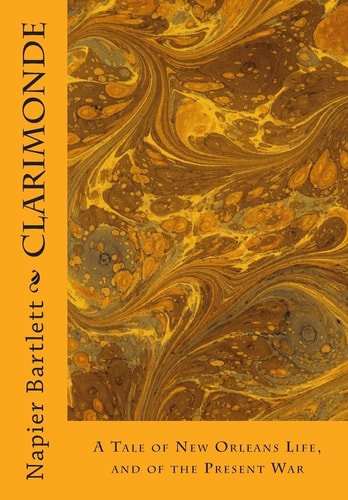 Clarimonde A Tale of New Orleans Life, and of the Present War