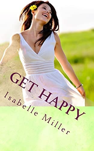 Get Happy Stop Existing and Start Living