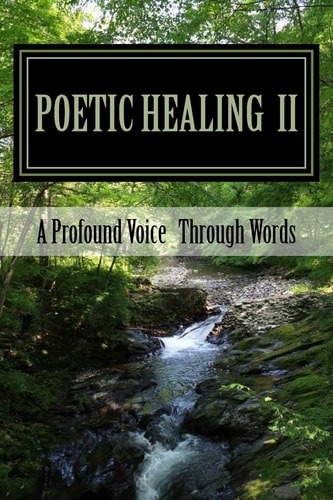 Poetic Healing II A Profound Voice Through Words