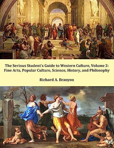 The Serious Student's Guide to Western Culture: Volume 2 Fine Arts, Popular Culture, Science, History, and Philosophy