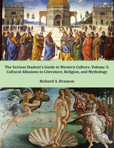 The Serious Student's Guide to Western Culture: Volume 3 Cultural Allusions to Literature, Religion, and Mythology