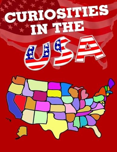 Curiosities in the USA All States Have Something Curious