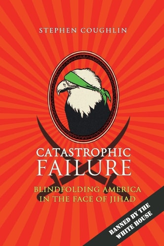Catastrophic Failure Blindfolding America in the Face of Jihad